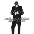 Enter to win Art + Work = Love EP from James Patrick Morgan!