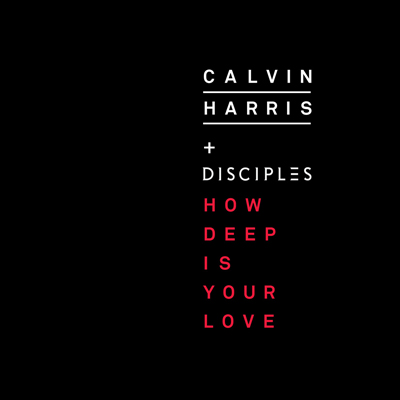 How Deep Is Your Love from Calvin Harris + Disciples