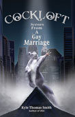 Enter for a chance to win Cockloft: Scenes From a Gay Marriage by Kyle Thomas Smith!