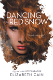 Win Dancing in the Red Snow by Elizabeth Cain!