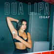 Dua Lipa IDGAF