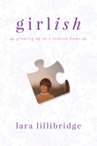 Girlish: Growing Up in a Lesbian Home