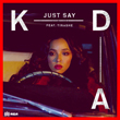 Enter to win a digital copy of Just Say from KDA feat. Tinashe!
