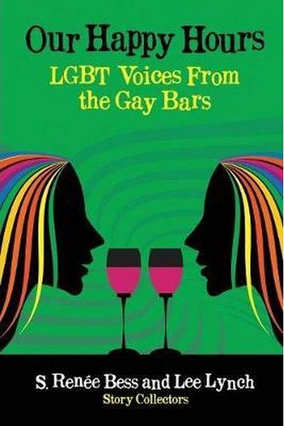 Our Happy Hours, LGBT Voices From the Gay Bars
