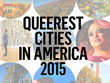 Queerest Cities in America 2015