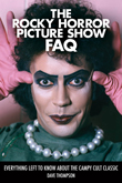 Win The Rocky Horror Picture Show FAQ: Everything Left to Know About the Campy Cult Classic