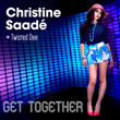 Get Together (Ft. Twisted Dee) and remix EP by Christine Saade