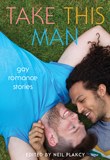 Win Take This Man: Gay Romance Stories from Cleis Press!