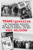 TRANS/gressive by Riki Wilchins