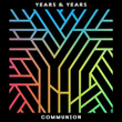 Enter to win Communion from Years & Years!