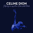Win Celine Dion's new single 'Flying On My Own' + the remix by Dave Aude!