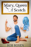 Enter to win Mary, Queen of Scotch ebook by Rob Rosen!