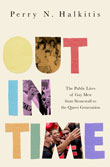 Enter for the chance to win Out in Time: The Public Lives of Gay Men from Stonewall to the Queer Generation by Perry N Halkitis, Ph.D., M.S., MPH!