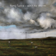 Enter to win Ain't No Storm CD by Tony Lucca!