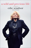 Enter to win A Wild and Precious Life: A Memoir by Edie Windsor with Joshua Lyon!