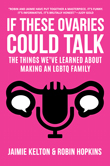 Enter to win If These Ovaries Could Talk: The Things We've Learned About Making an LGBTQ Family!
