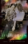 Enter to win The Audacity of a Kiss by Leslie Cohen