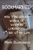 Enter to win Bookmarked: How the Great Works of Western Literature F*ucked Up My Life by Mark Scarborough