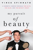 My Pursuit of Beauty: A Cosmetic Chemist Reveals The Glitz, The Glam and The Batsh*t Crazy