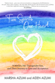 Enter to win Two Spirits, One Heart - A Mother, Her Transgender Son, and Their Journey to Love and Acceptance