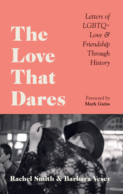 The Love That Dares: Letters of LGBTQ+ Love & Friendship Through History