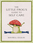 Enter to win The Little Frog's Guide to Self-Care by Maybell Eequay