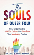 Enter to win The Souls of Queer Folk: How Understanding LGBTQ+ Culture Can Transform Your Leadership Practice