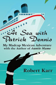 Enter to win At Sea with Patrick Dennis: My Madcap Mexican Adventure with the Author of Auntie Mame
