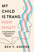 My Child is Trans, Now What?: A Joy-Centered Approach to Support