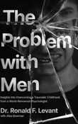 Enter to win The Problem with Men: Insights into Overcoming a Traumatic Childhood from a World-Renowned Psychologist!