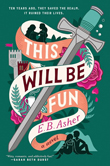 Enter to win This Will Be Fun! by E. B. Asher