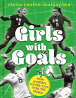 Enter to win Girls with Goals: How women's soccer took over the world!