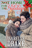 Enter to win a digital download of Not Home for the Holidays by Isabella Drake!