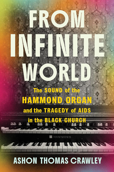 From Infinite World: The Sound of the Hammond Organ and the Tragedy of AIDS in the Black Church
