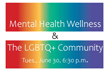 2020-06-30 Mental Health Wellness and The LGBTQ Community