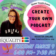 Create Your Own Podcast - Queer Youth Event on Mar 9