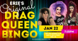 Erie's Original Drag Queen Bingo on January 22