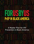 Black HIV Advocates Release 'Master Plan for HIV Prevention' and Announce Next PrEP In Black America Summit in New Orleans, LA