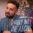 Danny Will Die Alone to Stream on Dekkoo
