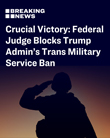 Federal Judge Blocks Trump Administration's Transgender Military Service Ban