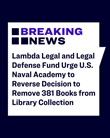 Lambda Legal and LDF Urge U.S. Naval Academy to Reverse Decision to Remove 381 Books from Library Collection