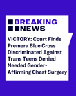 VICTORY! Premera Blue Cross Discriminated Against Transgender Teens Denied Needed Gender-Affirming Chest Surgery