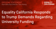 Equality California Responds to Trump Demands Regarding University Funding