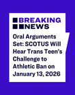 Supreme Court Schedules Oral Arguments Over Bans on Transgender Student Athletic Participation for January 13