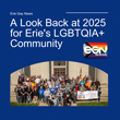 A Look Back at 2025 for Erie's LGBTQIA+ Community