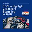 EGN to Highlight Volunteers Beginning in 2026