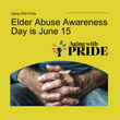 Elder Abuse Awareness Day is June 15