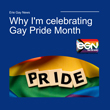 Why I'm celebrating Gay Pride Month