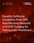 Equality California Condemns Final CMS Rule Blocking Medicaid and CHIP Funding for Transgender Healthcare